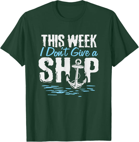 This Week I Don't Give A Ship Cruise Vacation Trip Matching T-Shirt - T-Shirt | Forest