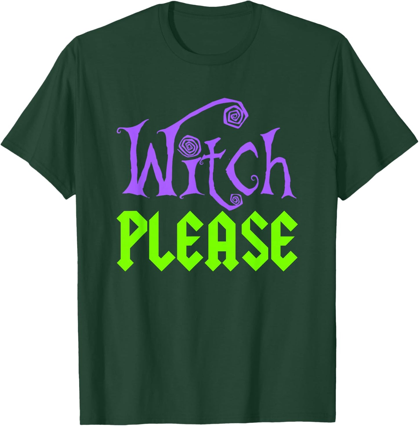Witch Please Halloween Funny T-Shirt - T-Shirt | Forest