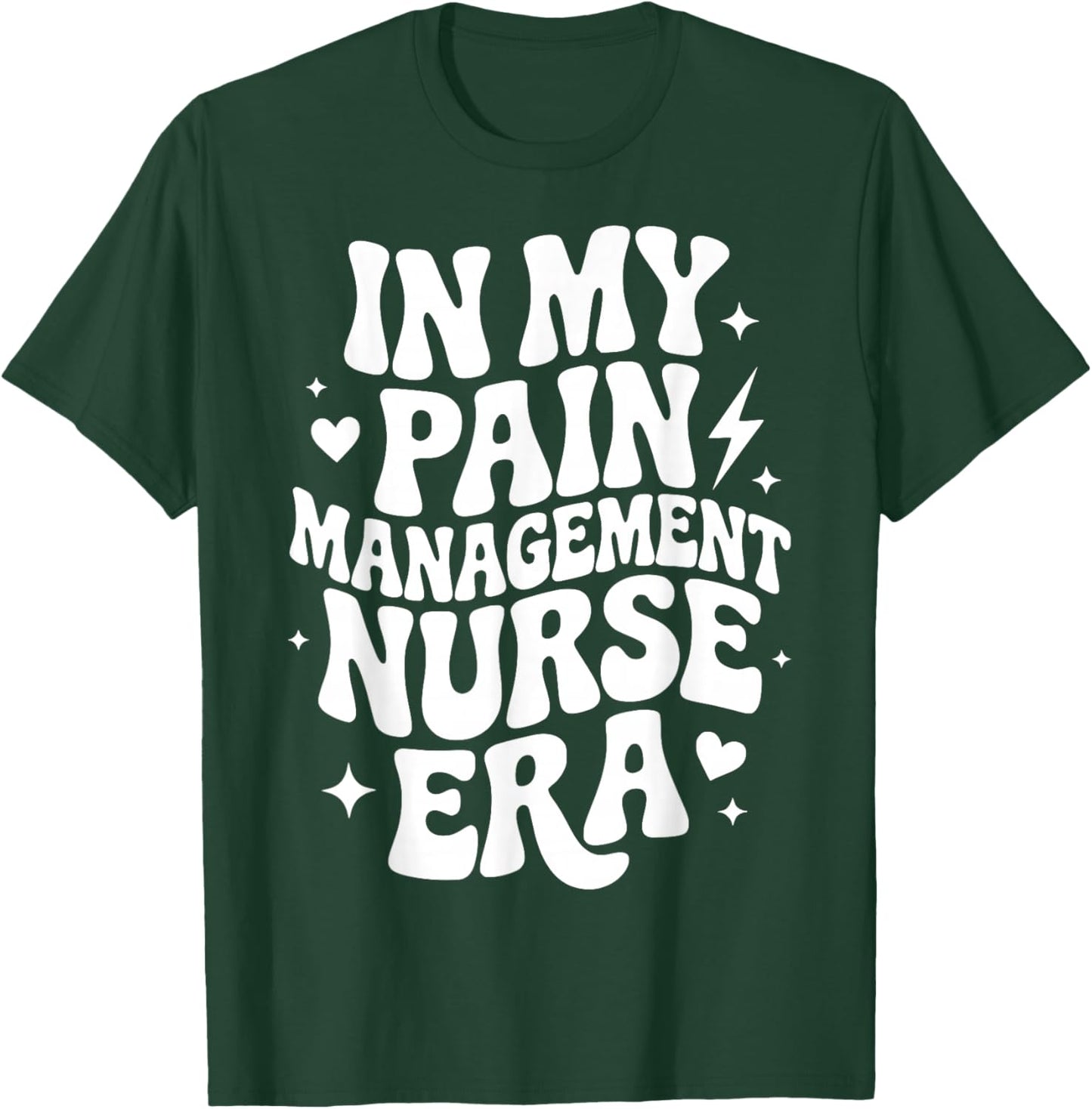 in My Pain Management Nurse Era, RN-BC Nursing Specialist T-Shirt - T-Shirt | Forest