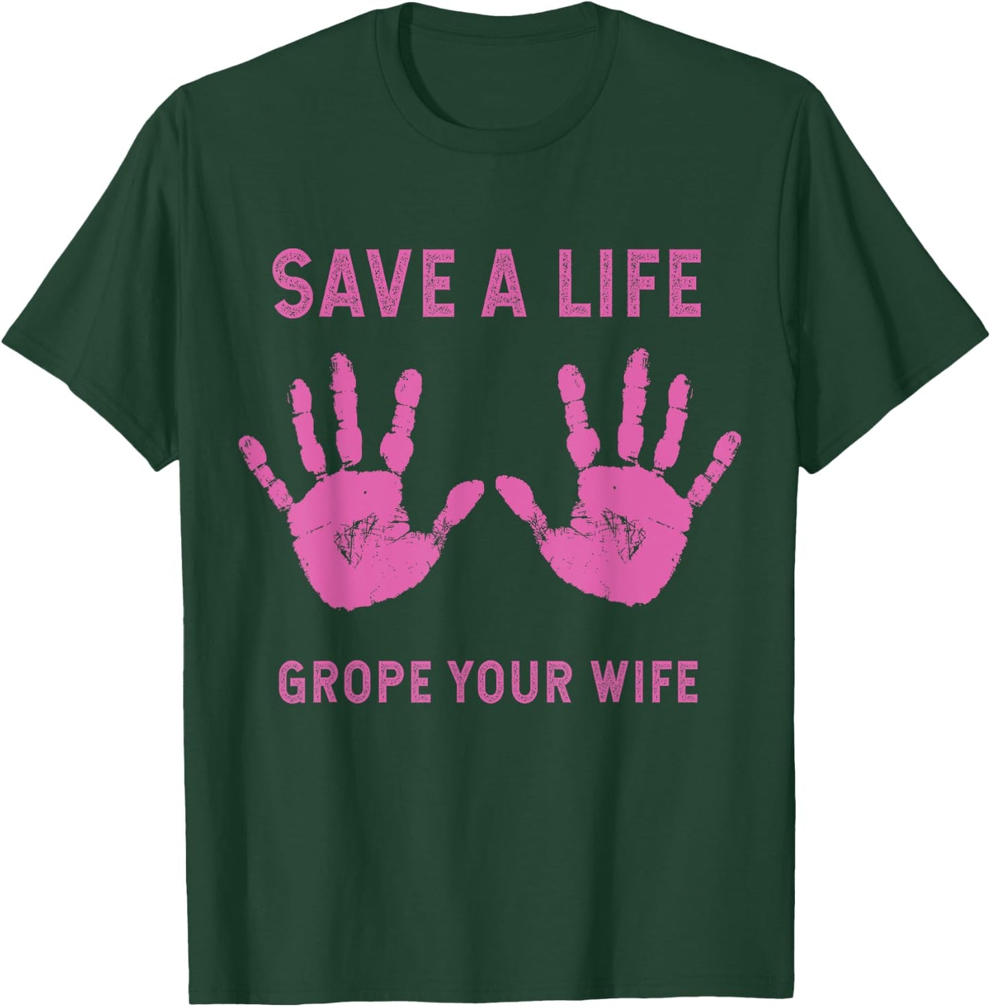 Save Life Grope Your Wife Cool Breast Cancer Awareness Gift T-Shirt - T-Shirt | Forest