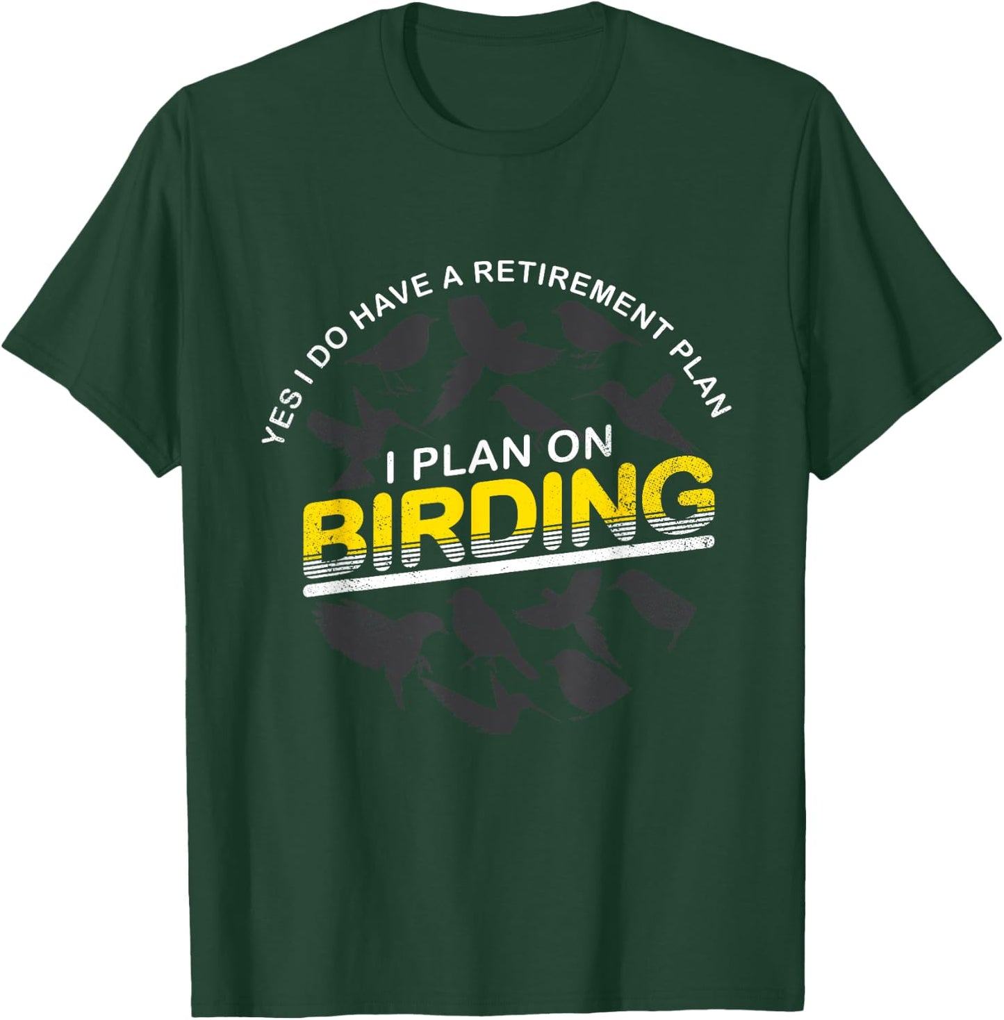 Funny Retirement Plan T Shirt Gift Birder & Birdwatcher T-Shirt - T-Shirt | Forest
