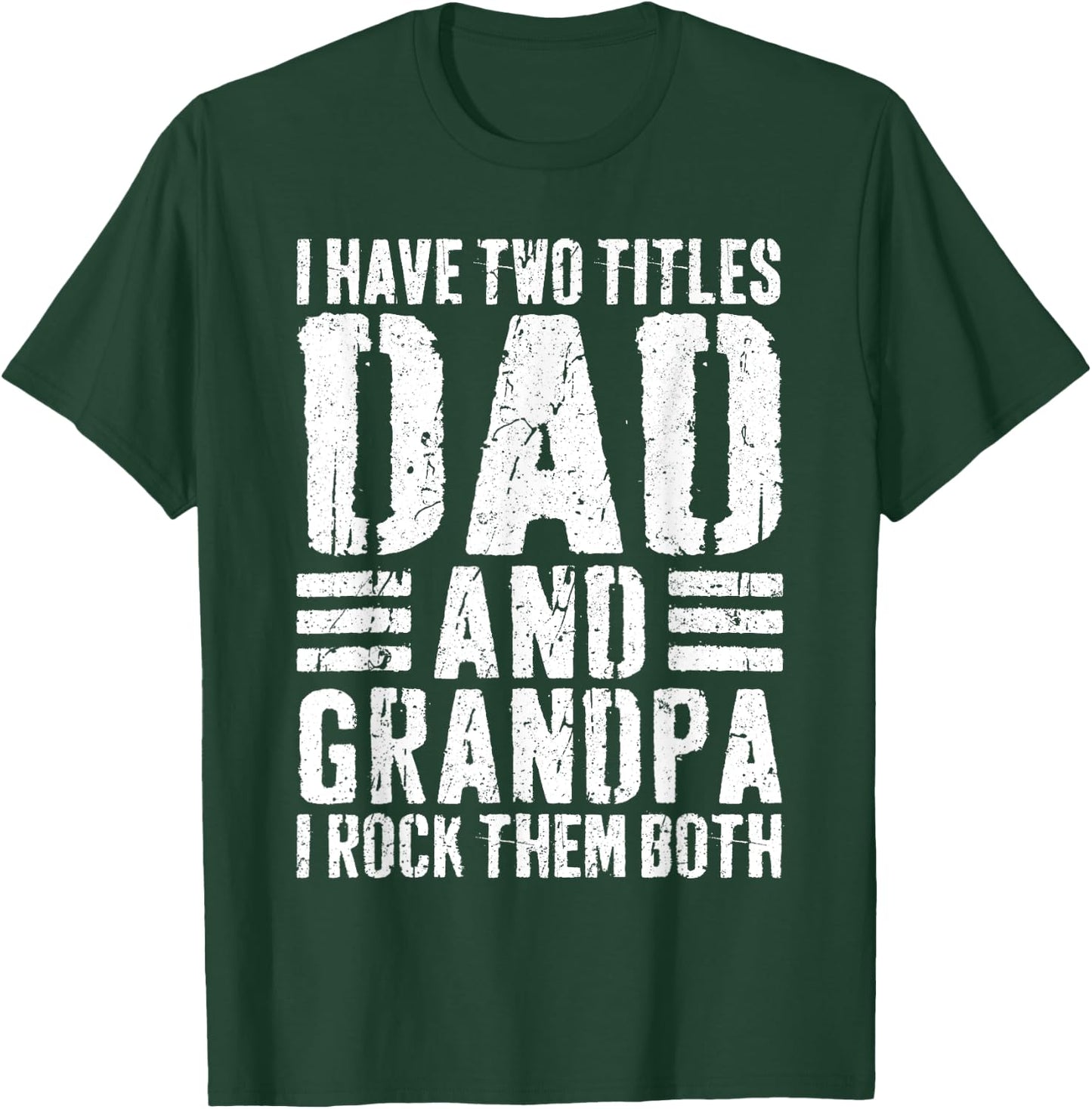 I Have Two Titles Dad And Grandpa I Rock Them Both Shirt Men T-Shirt - T-Shirt | Forest