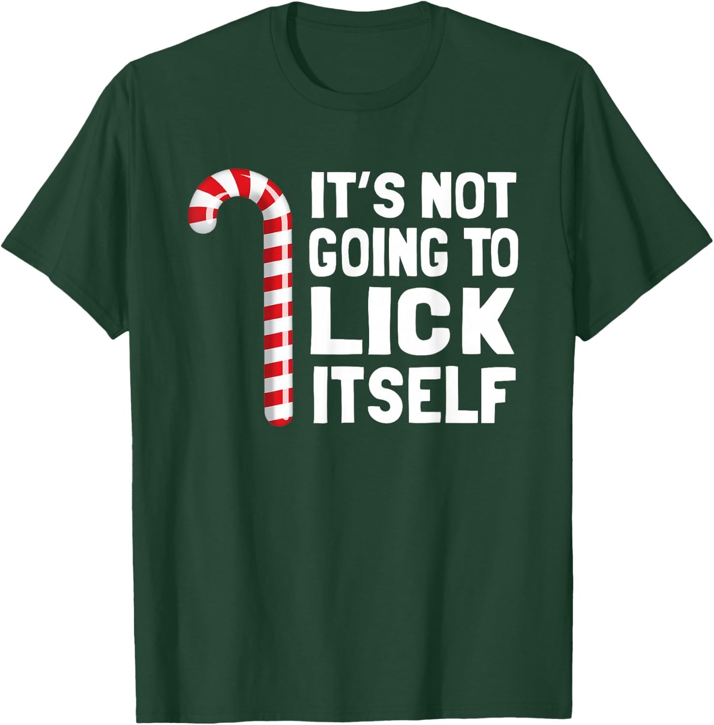 It's Not Going to Lick Itself Christmas Candy Cane T Shirt T-Shirt - T-Shirt | Forest