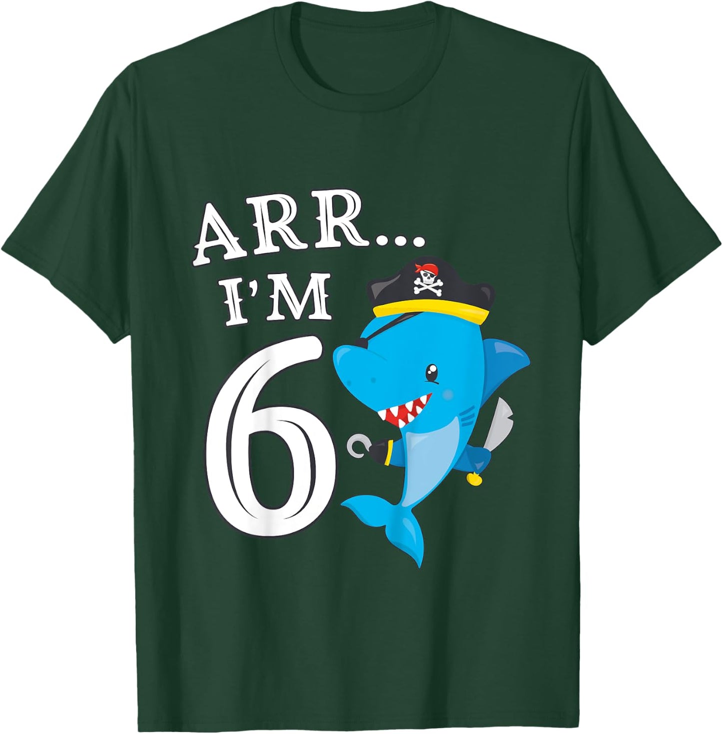 ARR I'M 6 Birthday Pirate I 6th Birthday Shark T-Shirt - T-Shirt | Forest