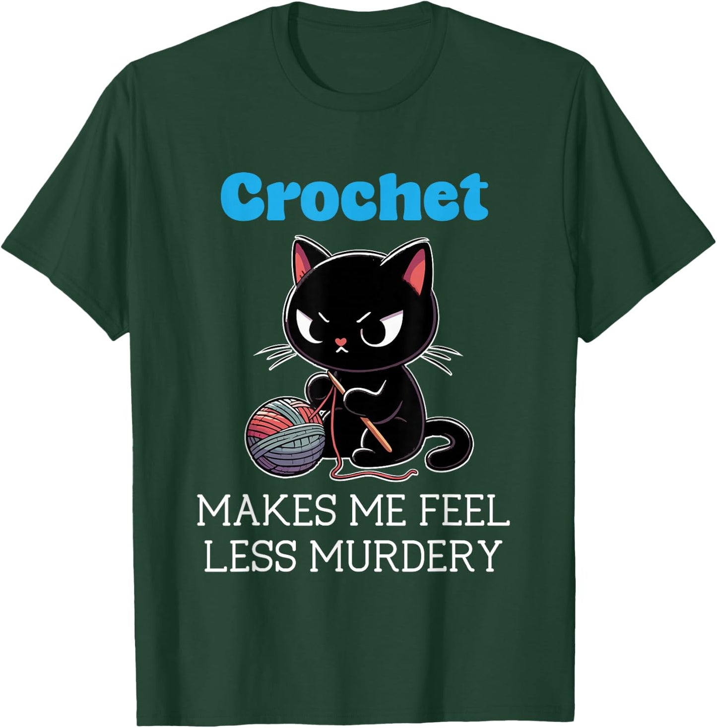 Crochet makes me feel less Murdery cat crochet T-Shirt - T-Shirt | Forest
