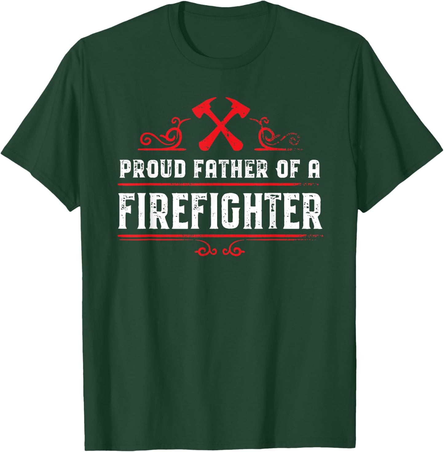 Proud father of a firefighter - Dad of a Firefighter T-Shirt - T-Shirt | Forest