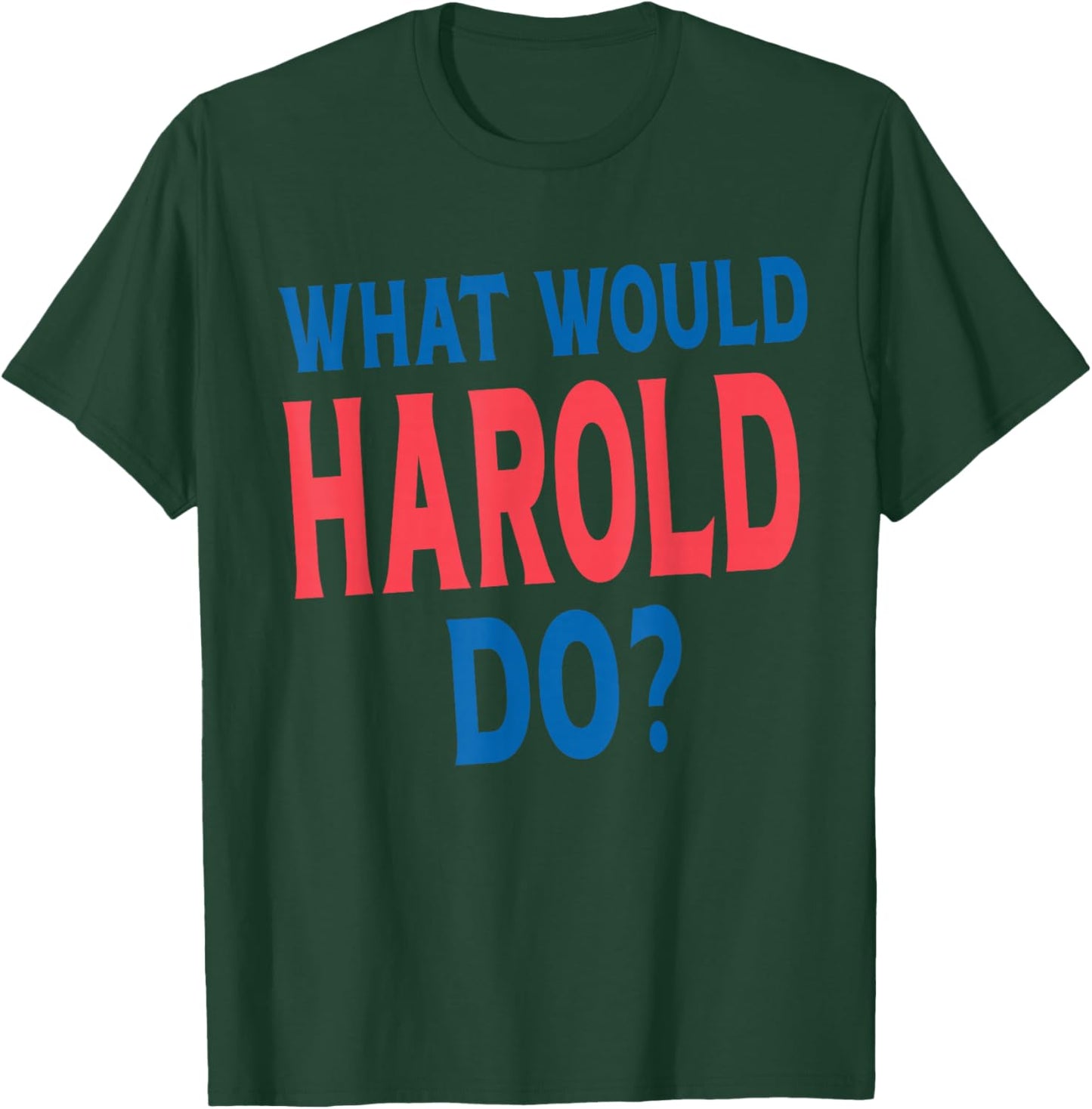 What Would Harold Do Personal Name First Name Funny Harold T-Shirt - T-Shirt | Forest
