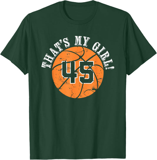 Unique That's My Girl #45 Basketball Player Mom or Dad Gifts T-Shirt - T-Shirt | Forest