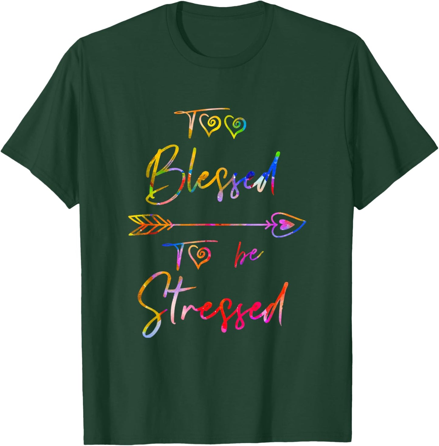 Motivational Quote, Too Blessed To Be Stressed Dk T-Shirt - T-Shirt | Forest