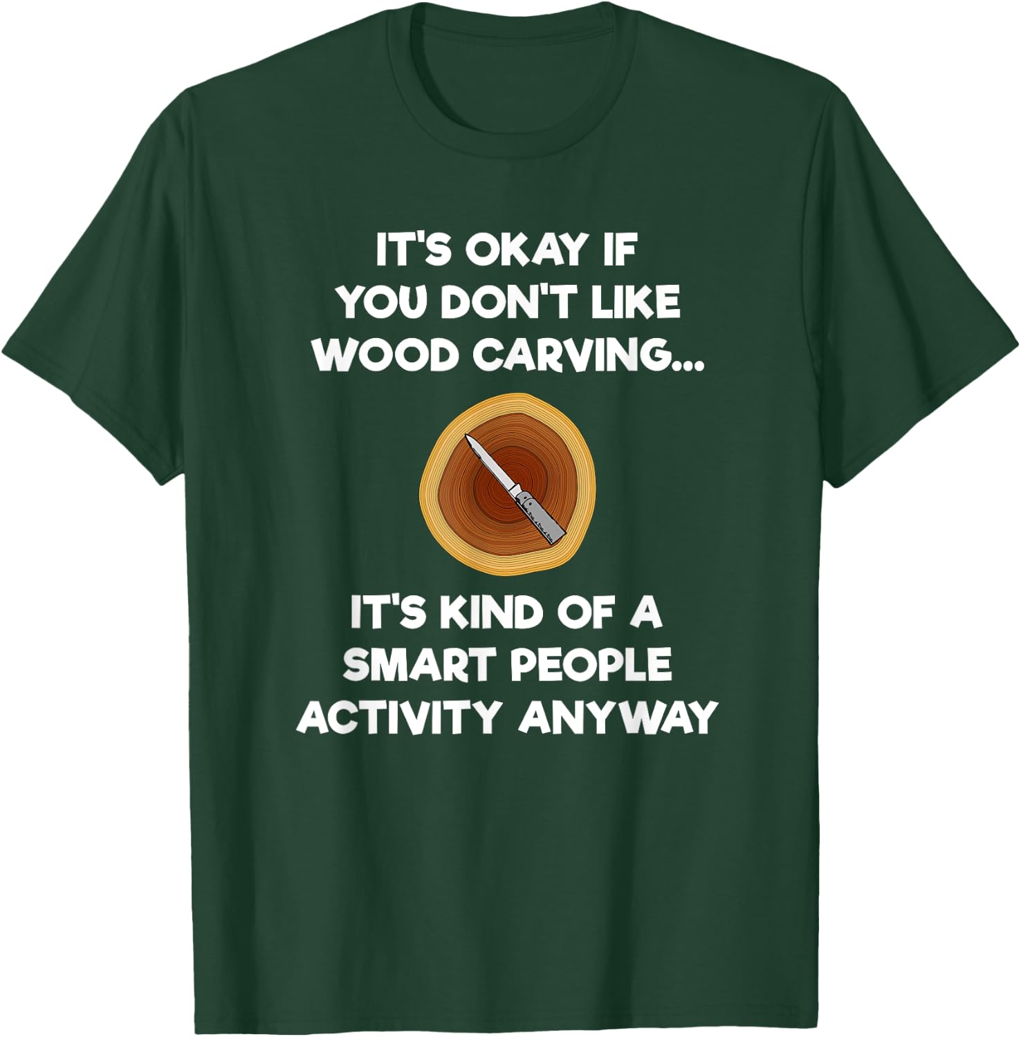 Wood Carving Funny Shirt Gift- Carver Smart T-Shirt - T-Shirt | Forest