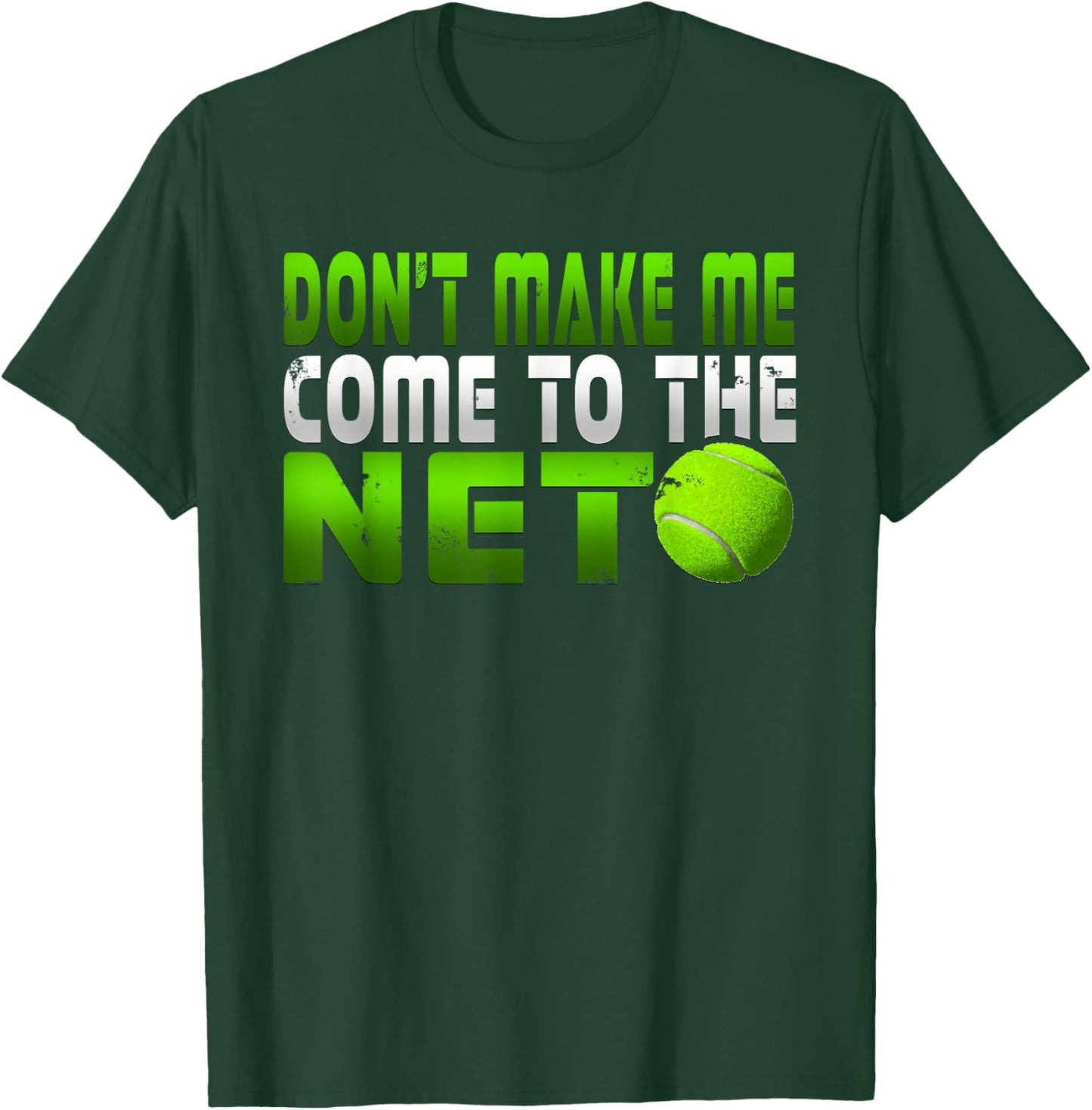 Funny Don't Make Me Come To The Net Tennis Player T Shirt T-Shirt - T-Shirt | Forest
