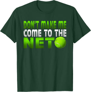 Funny Don't Make Me Come To The Net Tennis Player T Shirt T-Shirt - T-Shirt | Forest