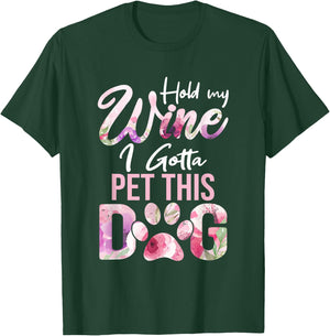 Hold My Wine I Gotta Pet This Dog | Cute Puppy Lover Men Women T-Shirt - T-Shirt | Forest