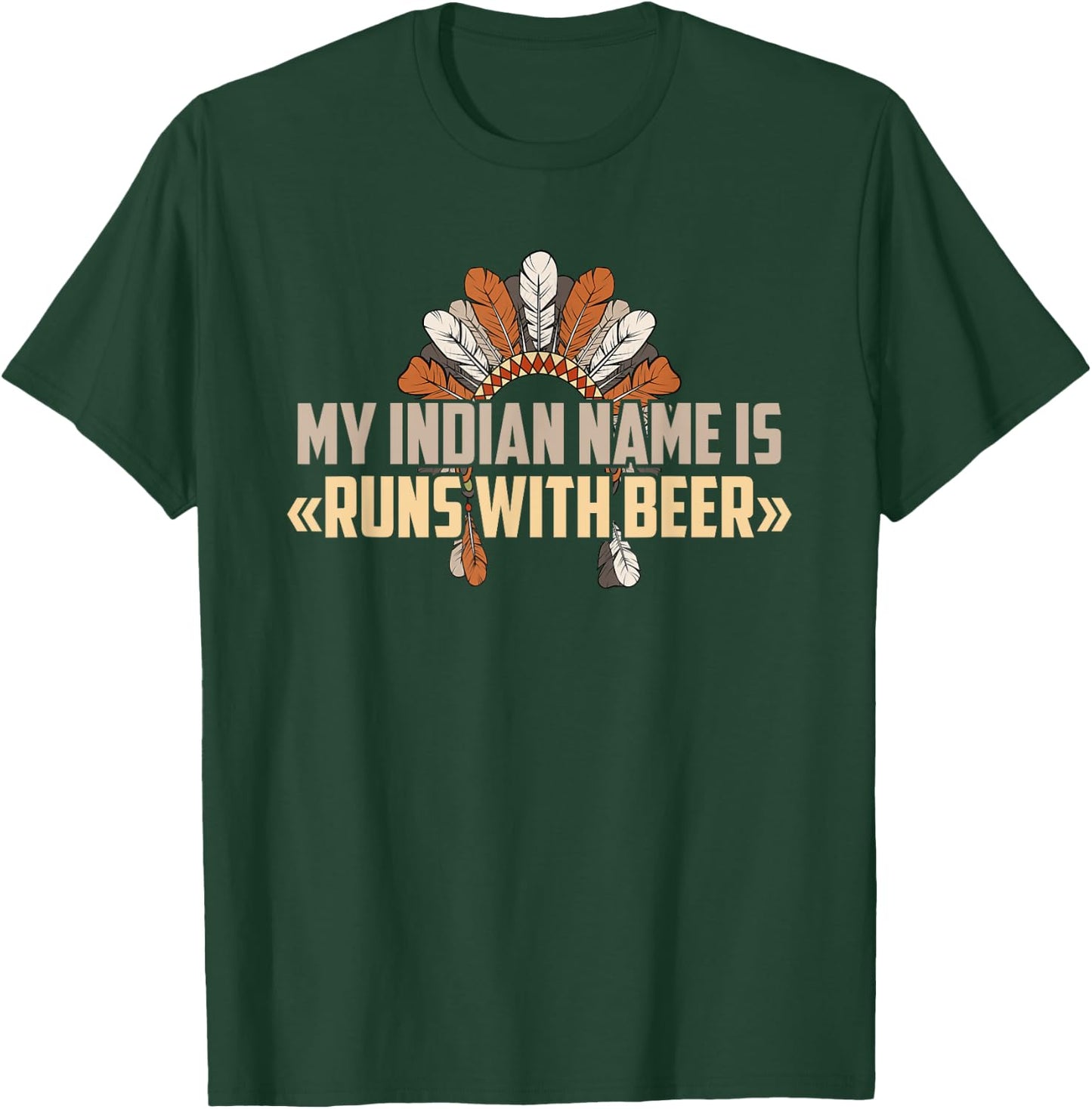 My Indian Name Is Runs With Beer - Indian Name Shirt T-Shirt - T-Shirt | Forest