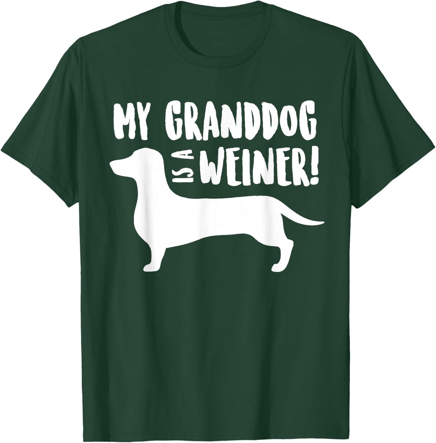 MY GRANDDOG IS A WEINER, Dachshund Grand Dog Shirt Women Girls Kids T-Shirt - T-Shirt | Forest