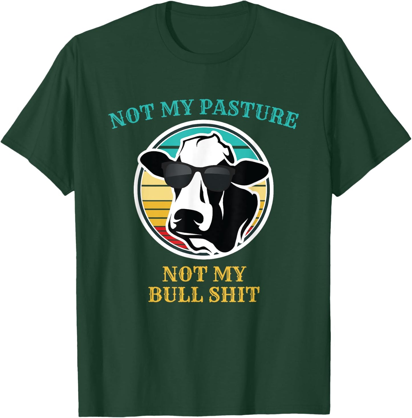 Retro Sunset Cow Not My Pasture Not My Bull Shit T Shirt T-Shirt - T-Shirt | Forest