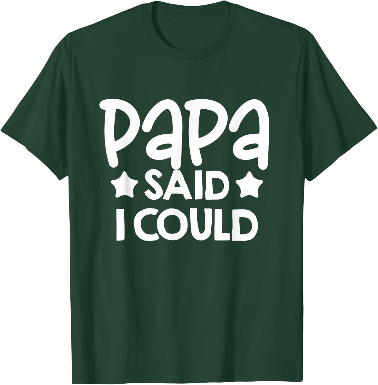 Papa Said I could Matching Family Gift T-Shirt - T-Shirt | Forest