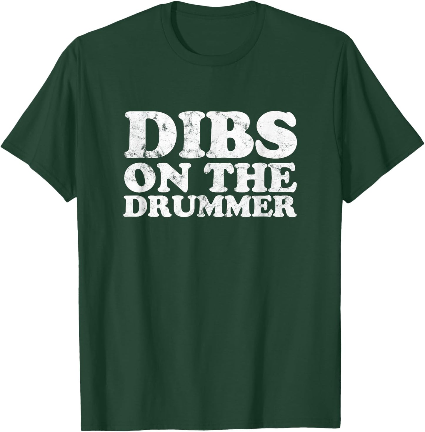 Dibs on the Drummer Funny Band Fan Quote Vintage distressed T-Shirt - T-Shirt | Forest