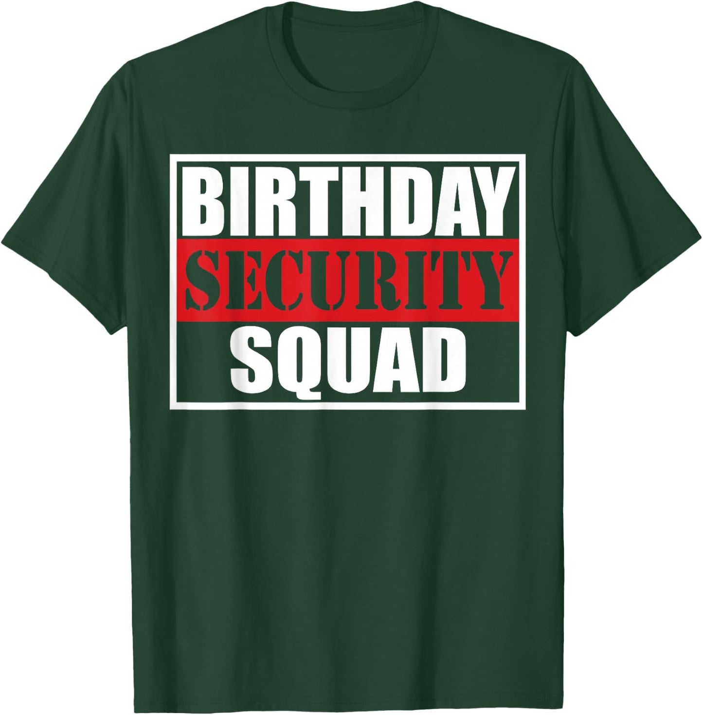 Birthday Security Squad Best Ever T-Shirt - T-Shirt | Forest
