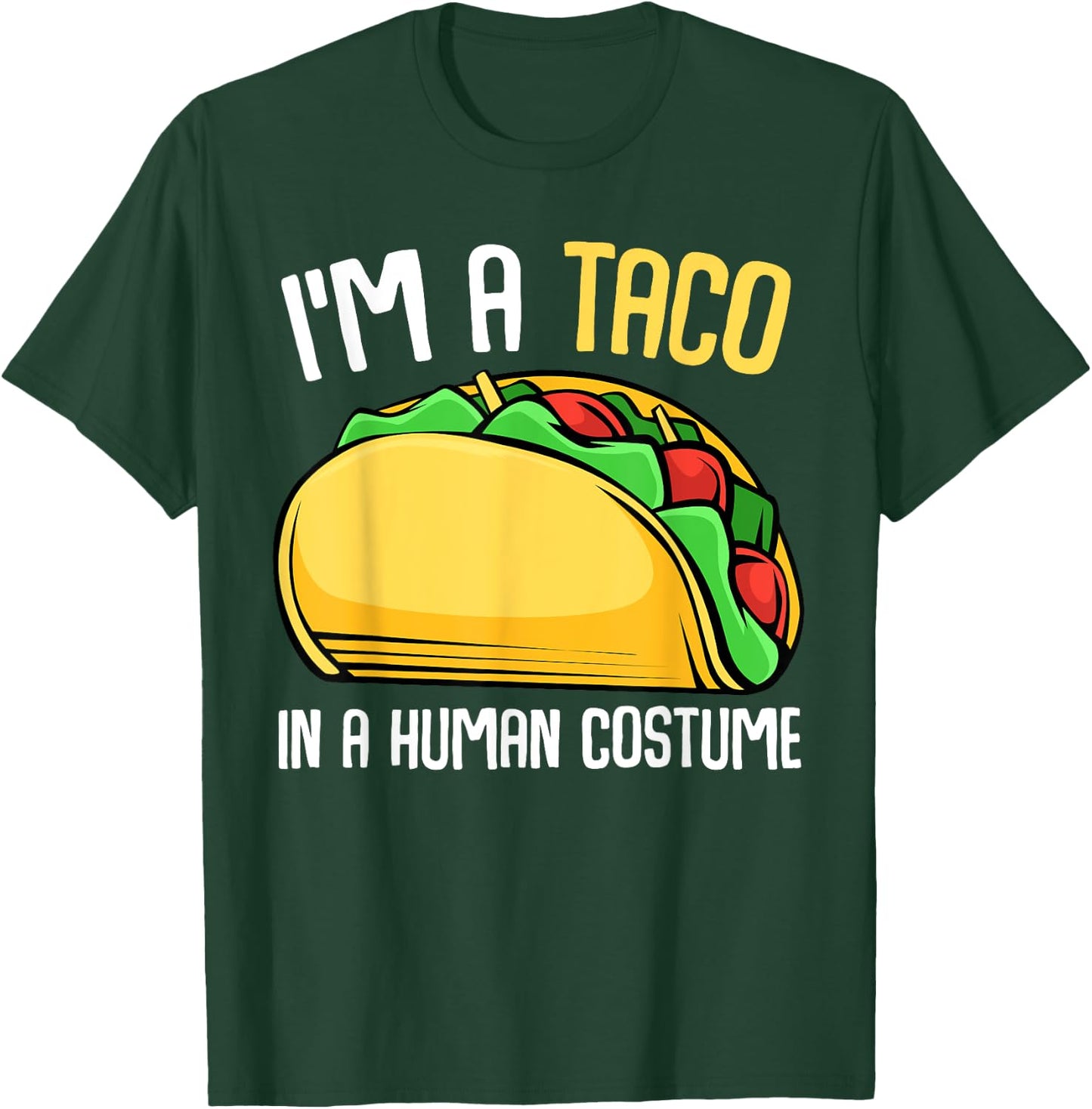 I'm a Taco in a Human Costume Mexican Street Food Lover T-Shirt - T-Shirt | Forest