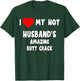 I love my Hot Husband's Amazing Butt Crack - funny wife gift T-Shirt - T-Shirt | Forest