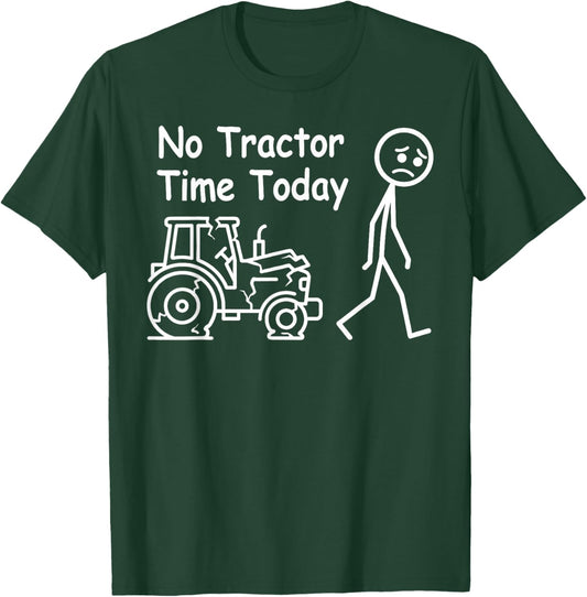 No Tractor Time Today Funny Farmer Country Farming T-Shirt - T-Shirt | Forest