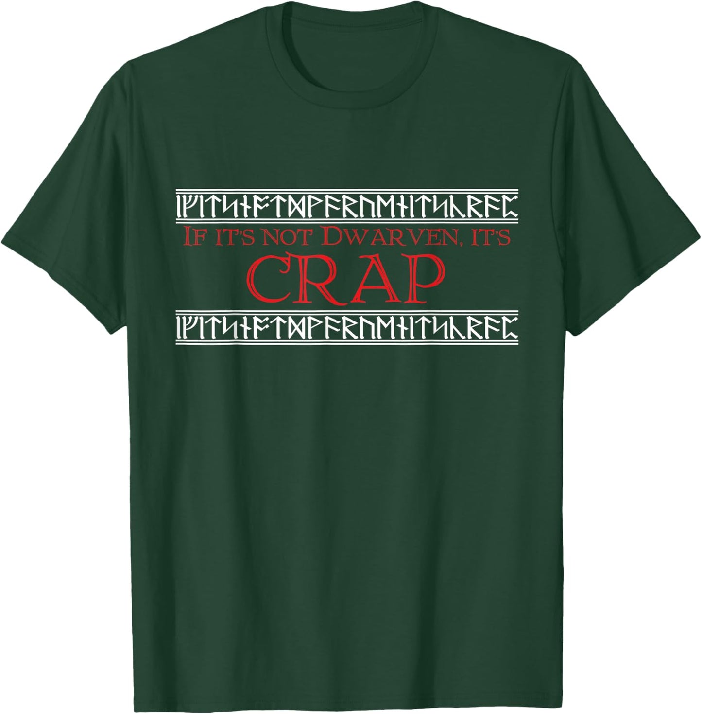 If It's Not Dwarven, It's CRAP T-Shirt - T-Shirt | Forest