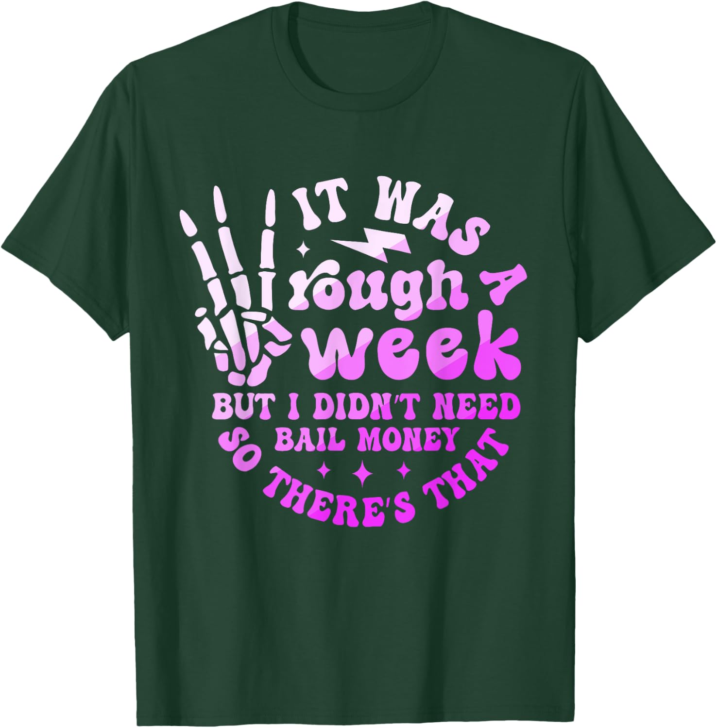 It Was A Rough Week But I Didn't Need Bail Money Quote T-Shirt - T-Shirt | Forest