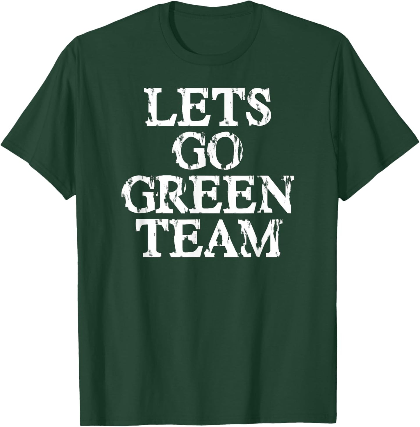 Lets Go Green Team Shirt for Families Whose Kids Play Sports T-Shirt - T-Shirt | Forest