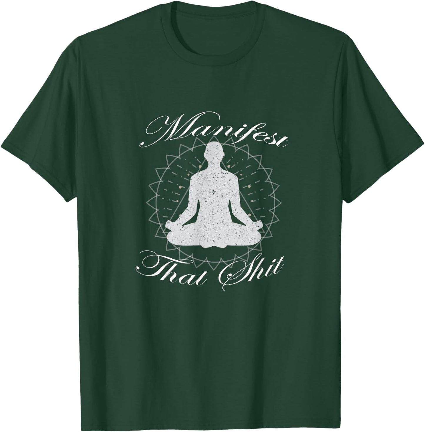 Manifest That Shit Positive Motivational T-Shirt - T-Shirt | Forest