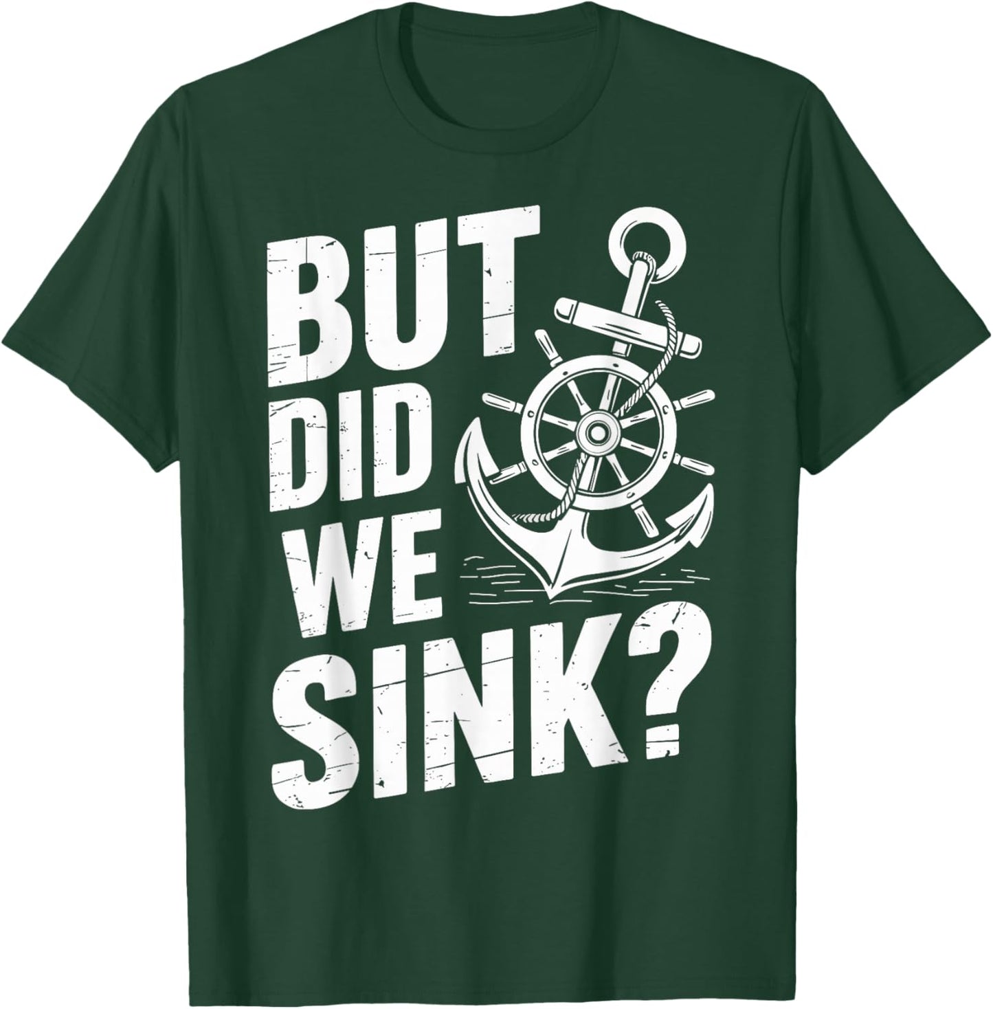 But did we Sink? Captain Sailboat Sailing T-Shirt - T-Shirt | Forest