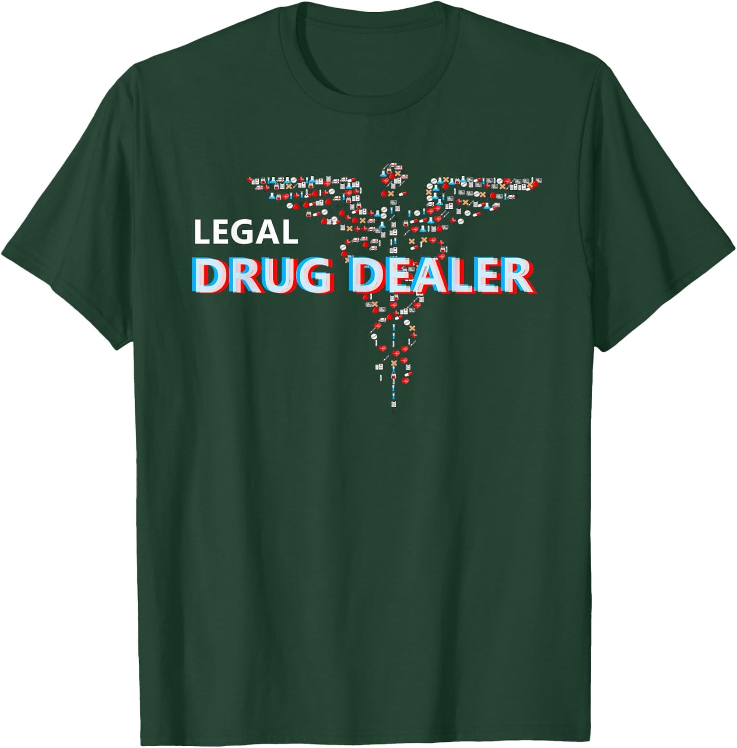 Legal Drug Dealer for Pharmacy Pharmacist Doctor T-Shirt - T-Shirt | Forest