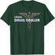 Legal Drug Dealer for Pharmacy Pharmacist Doctor T-Shirt - T-Shirt | Forest