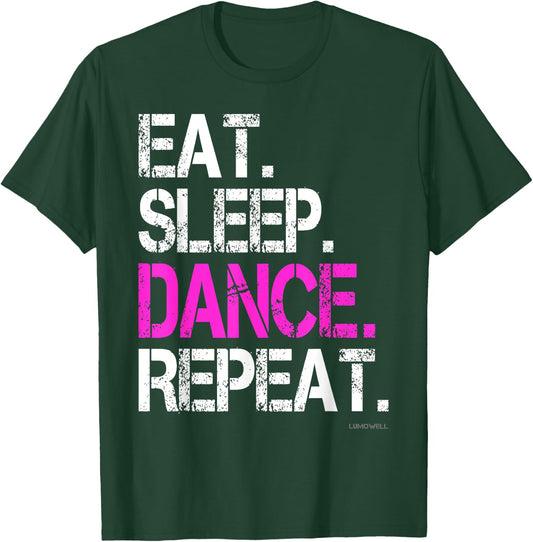 Funny Dance Shirts: Eat Sleep Dance Repeat Shirt T-Shirt - T-Shirt | Forest
