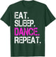 Funny Dance Shirts: Eat Sleep Dance Repeat Shirt T-Shirt - T-Shirt | Forest