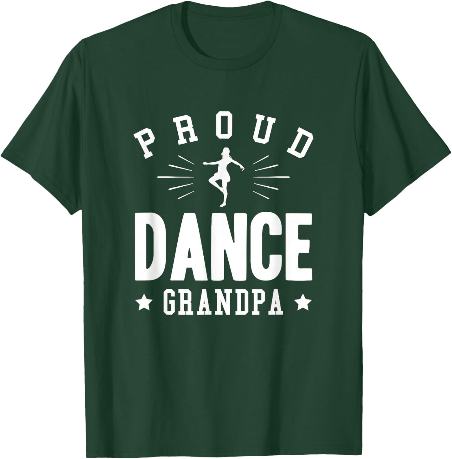 Proud Dance Grandpa Gift T-Shirt - T-Shirt | Forest