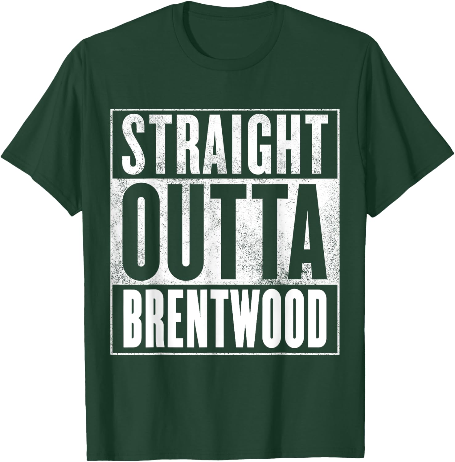 Brentwood - STRAIGHT OUTTA BRENTWOOD T-Shirt - T-Shirt | Forest