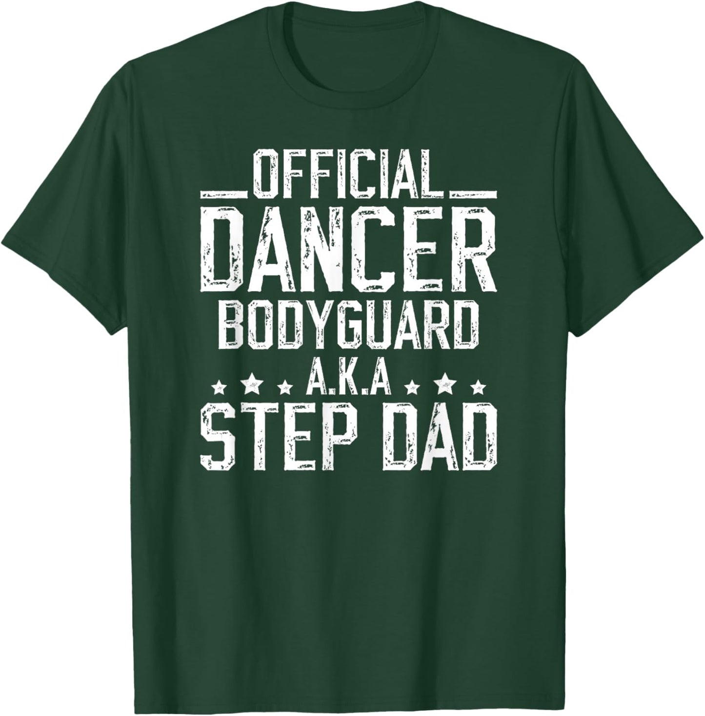 Funny Dance Step-Dad Of A Dancer Stepfather Dancing Stepdad T-Shirt - T-Shirt | Forest