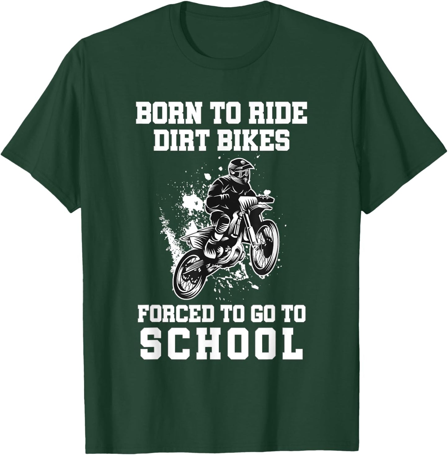 Born To Ride Dirt Bikes Forced To Go To School T-Shirt - T-Shirt | Forest