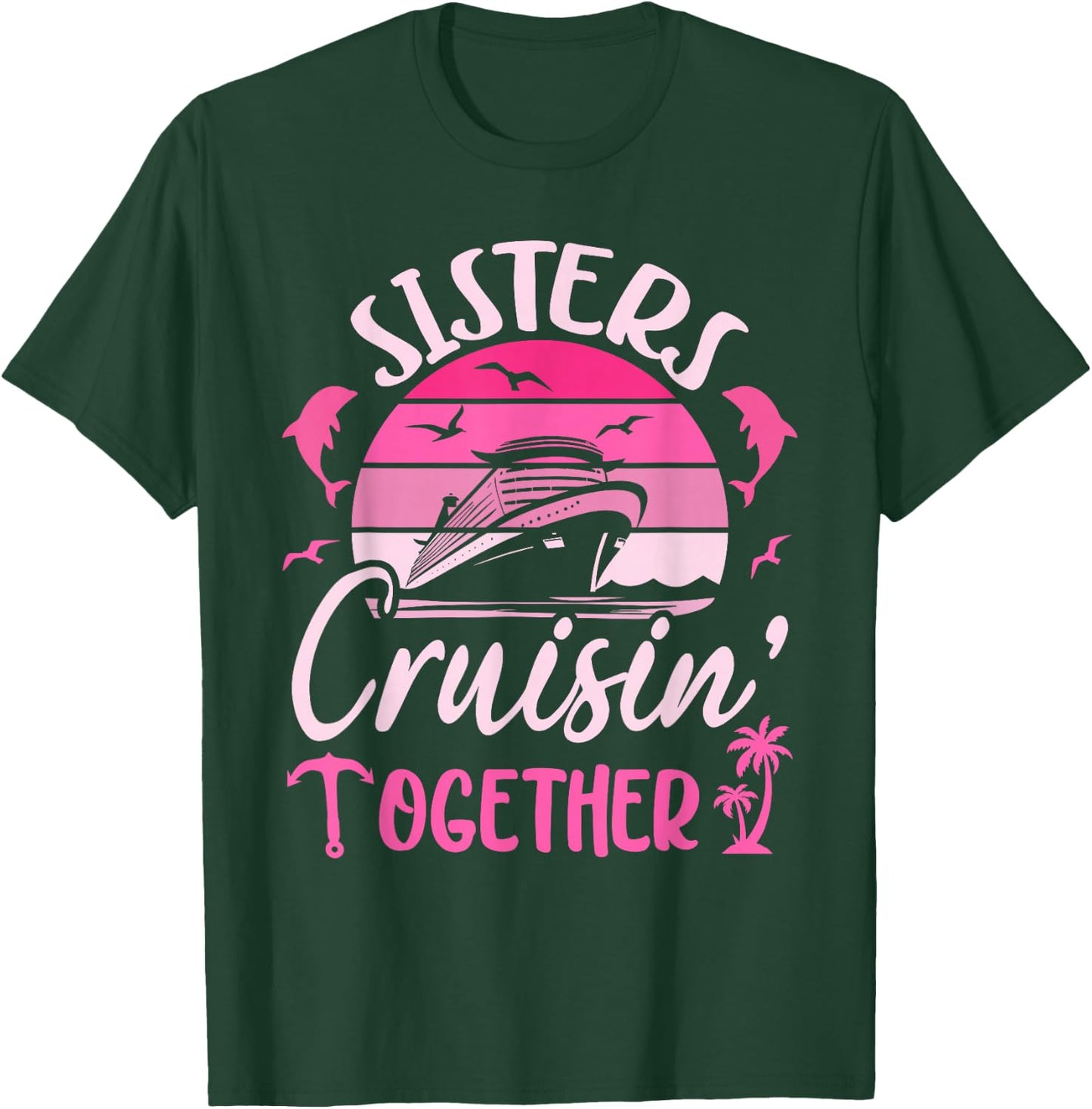 Sisters Cruising 2025 Sisters Cruise Trip 2025 Vacation T-Shirt - T-Shirt | Forest