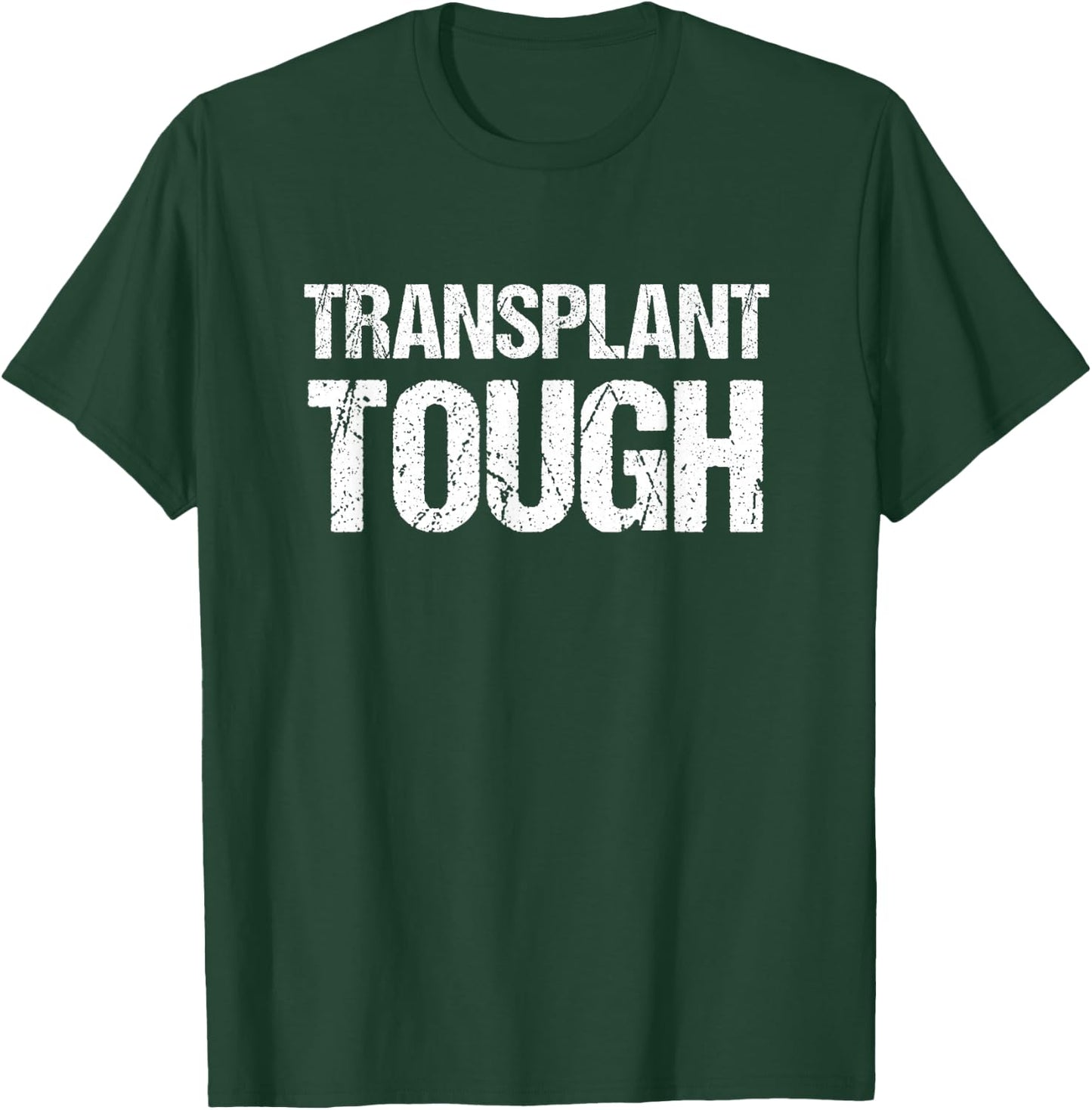Kidney Transplant Shirts | Transplant Tough Shirt T-Shirt - T-Shirt | Forest
