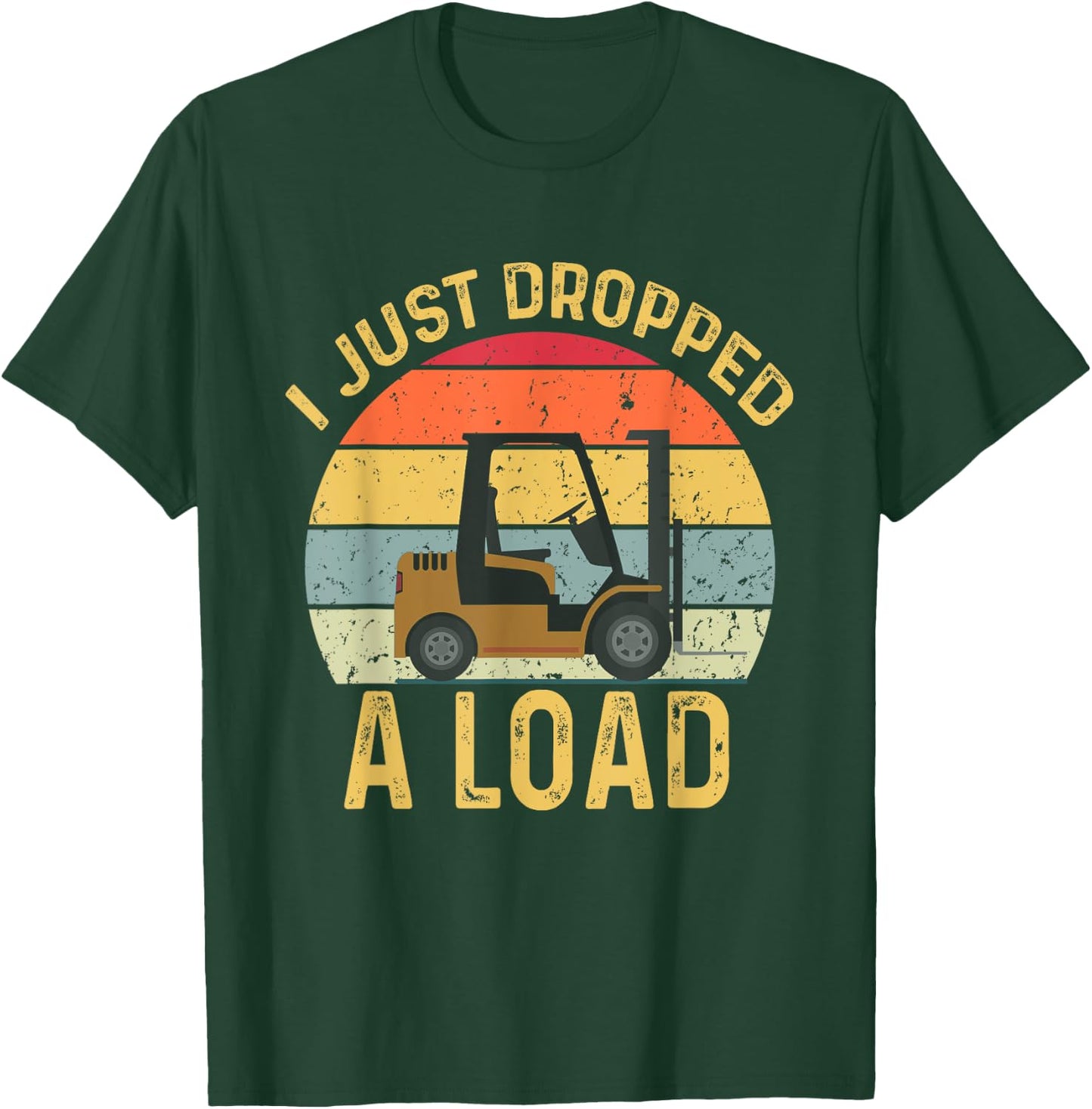 Funny Forklift Certified I Just Dropped A Load Forklifter T-Shirt - T-Shirt | Forest