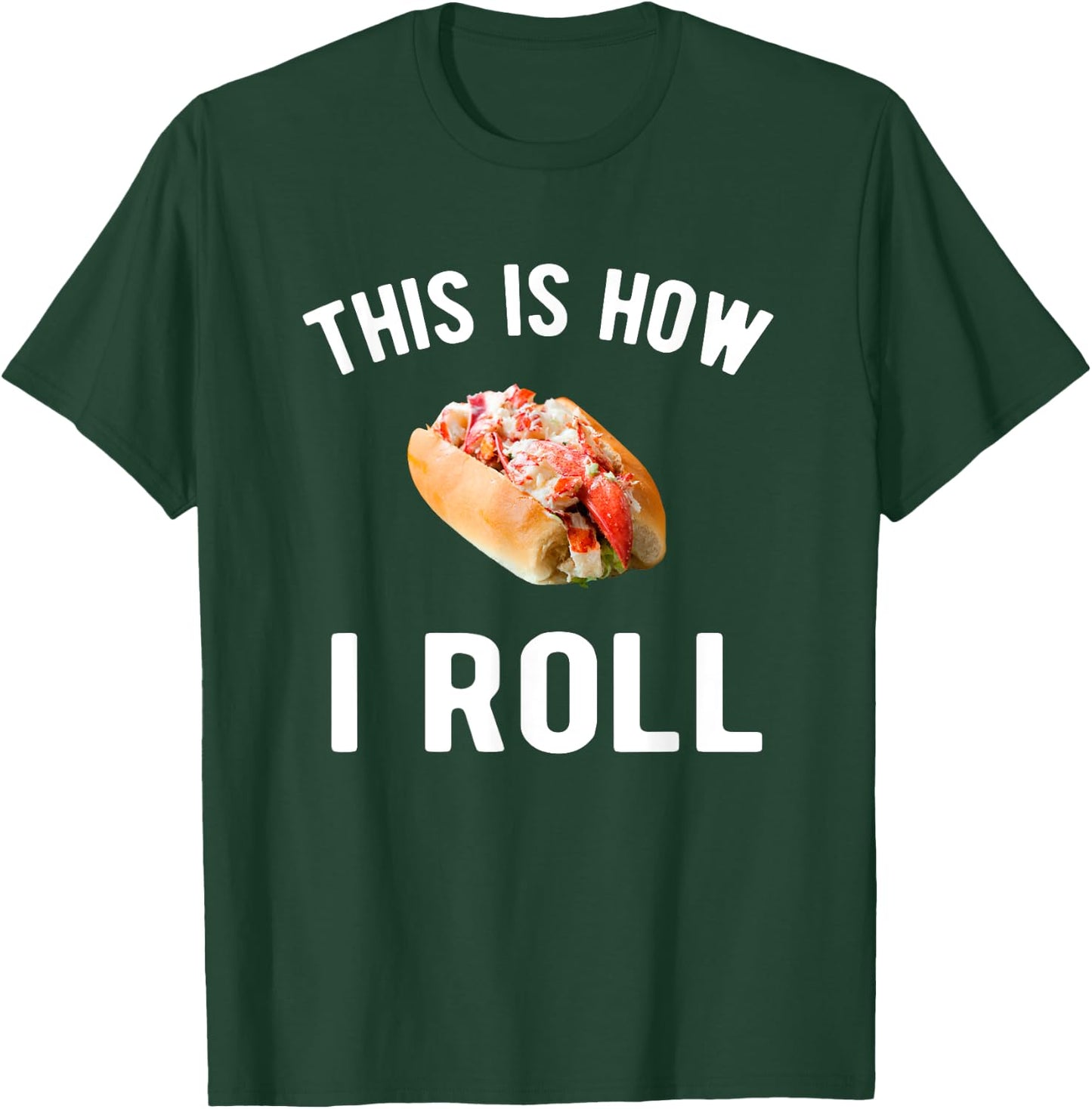This is how I roll - lobster roll lover T-Shirt - T-Shirt | Forest