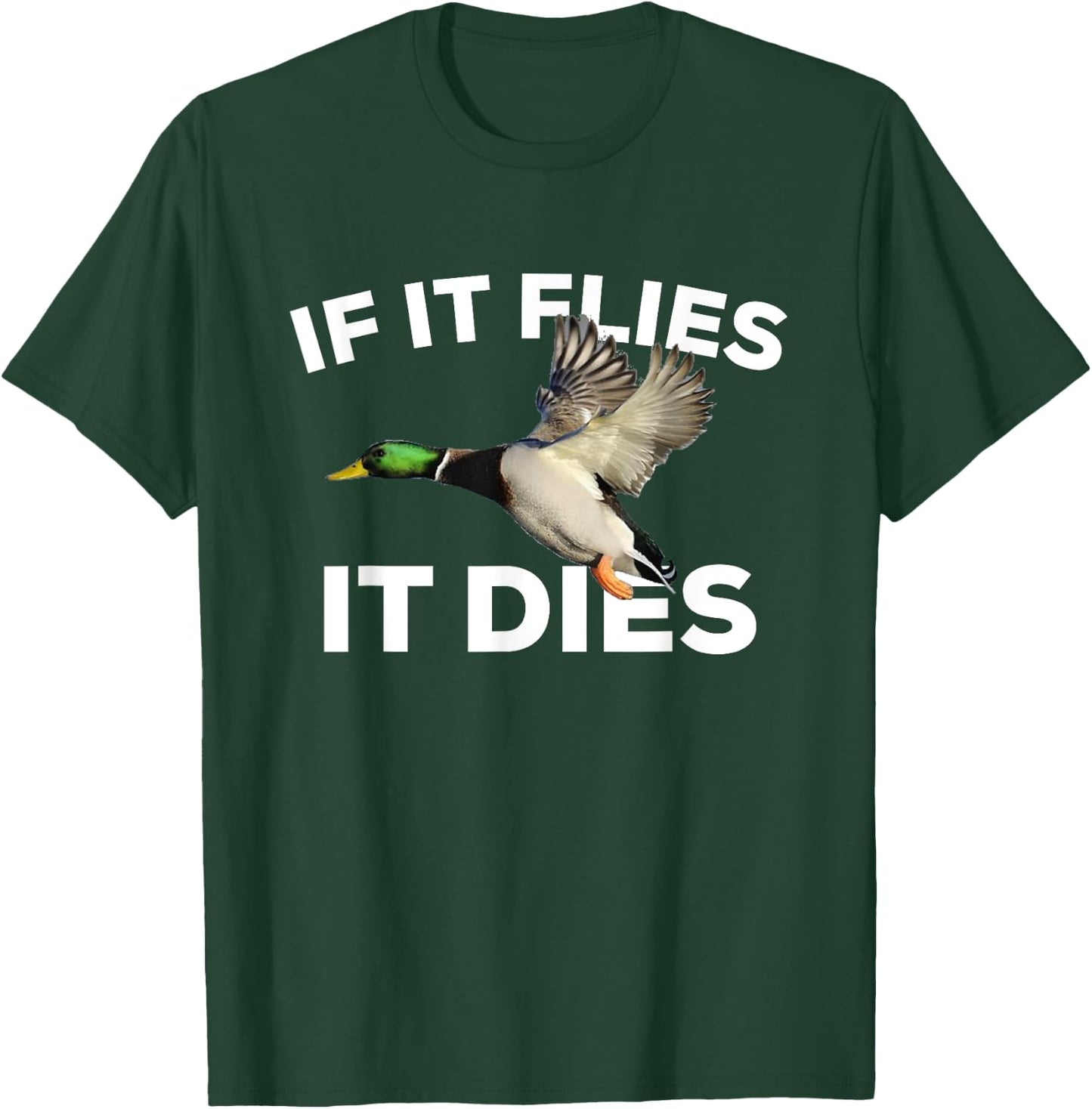 If It Flies It Dies Duck Hunting Mallard T-Shirt - T-Shirt | Forest