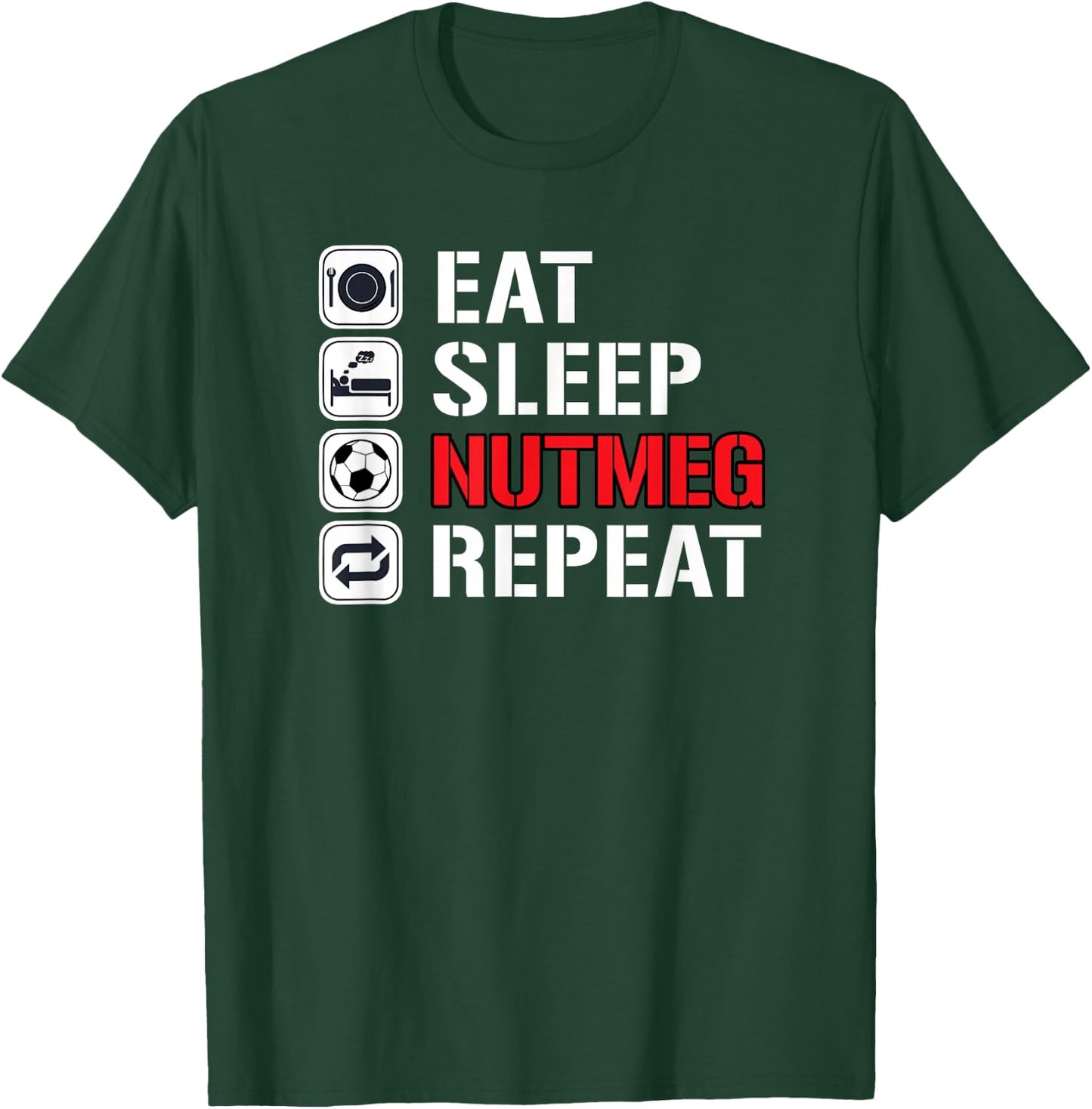 Awesome Funny Soccer Tricks Shirts Eat Sleep Nutmeg Repeat T-Shirt - T-Shirt | Forest