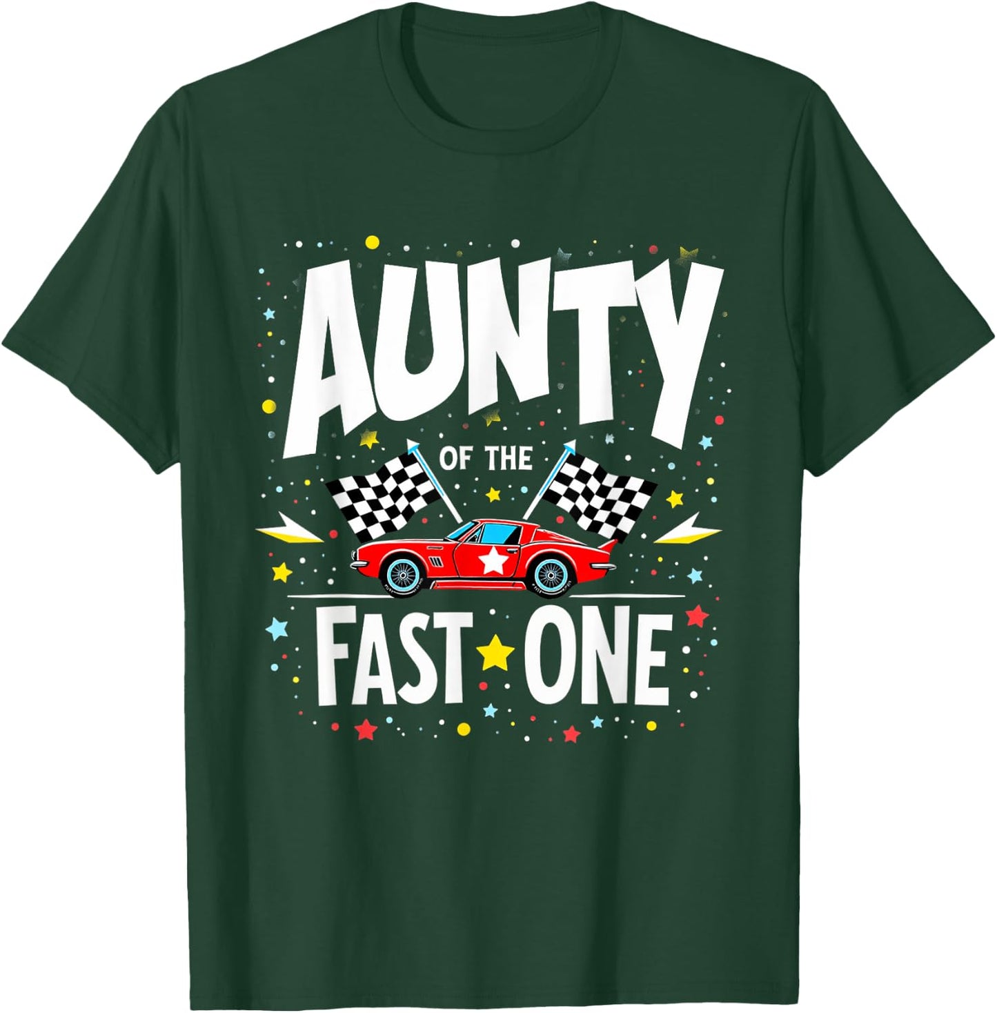 Car Racing 1st Birthday Aunt Aunty Of The Fast One T-Shirt - T-Shirt | Forest