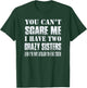 You Can't Scare Me I Have Two Crazy Sisters Gift T-Shirt - T-Shirt | Forest