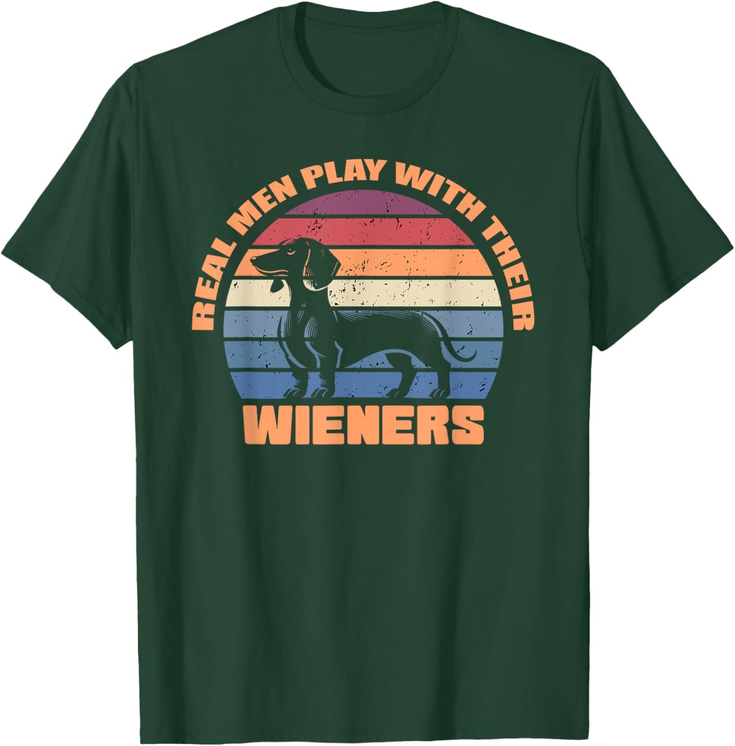 Real men play with their wieners dachshund dogs funny dog T-Shirt - T-Shirt | Forest