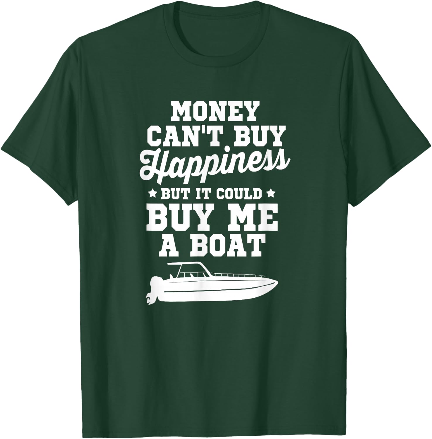 Money Can't Buy Happiness But It Could Buy Me A Boat Shirt T-Shirt - T-Shirt | Forest