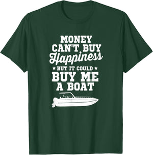 Money Can't Buy Happiness But It Could Buy Me A Boat Shirt T-Shirt - T-Shirt | Forest